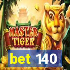 bet 140